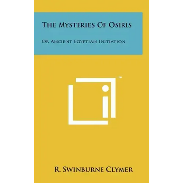 The Mysteries of Osiris: Or Ancient Egyptian Initiation
