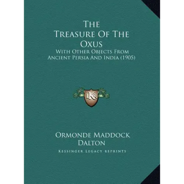 The Treasure Of The Oxus: With Other Objects From Ancient Persia And India (1905)