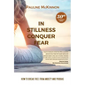 In Stillness Conquer Fear: How to Break Free from Anxiety and Phobias Revised 30th Anniversary Edition