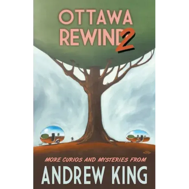 Ottawa Rewind 2: More Curios and Mysteries