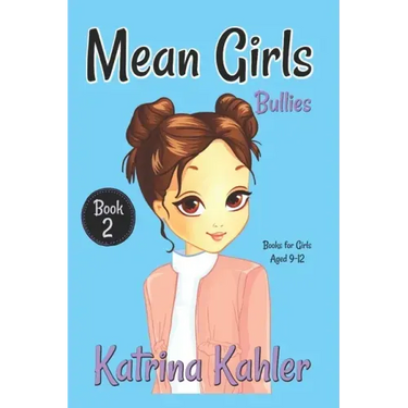 MEAN GIRLS - Book 2: Bullies!: Books for Girls Aged 9-12