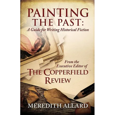 Painting the Past: A Guide for Writing Historical Fiction