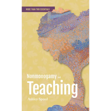Nonmonogamy and Teaching: A More Than Two Essentials Guide