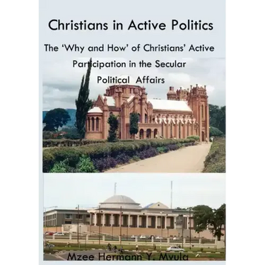 Christians in Active Politics: The 'Why and How' of Christians' Active Participation in the Secular Political Affairs