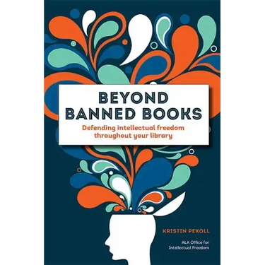 Beyond Banned Books: Defending Intellectual Freedom Throughout Your Library
