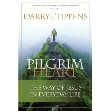 Pilgrim Heart: The Way of Jesus in Everyday Life
