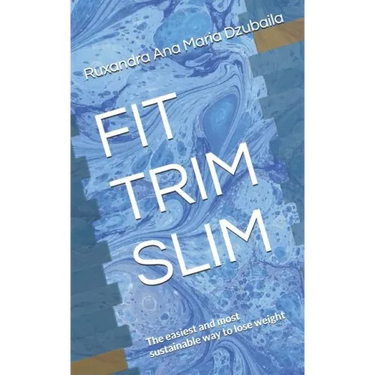 Fit Trim Slim: The Easiest and Most Sustainable Way to Lose Weight