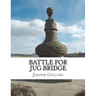 Battle For Jug Bridge