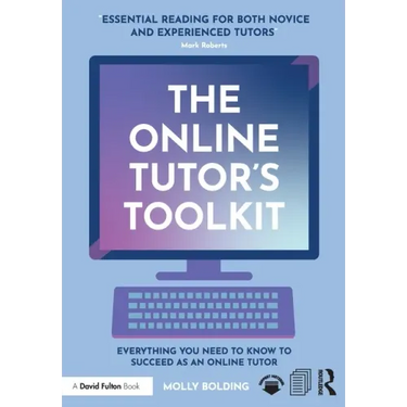 The Online Tutor's Toolkit: Everything You Need to Know to Succeed as an Online Tutor