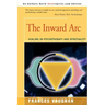 The Inward Arc: Healing in Psychotherapy and Spirituality