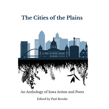 The Cities of the Plains: An Anthology of Iowa Artists and Poets