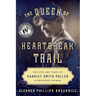 The Queen of Heartbreak Trail: The Life and Times of Harriet Smith Pullen, Pioneering Woman
