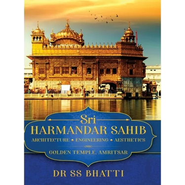 Sri Harmandar Sahib: Architecture - Engineering - Aesthetics (Golden Temple, Amritsar)