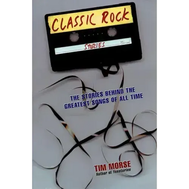 Classic Rock Stories: The Stories Behind the Greatest Songs of All Time