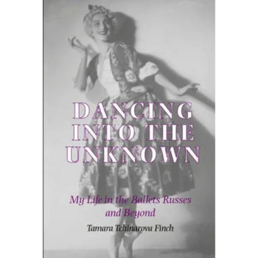 Dancing into the Unknown: My Life in the Ballets Russes and Beyond