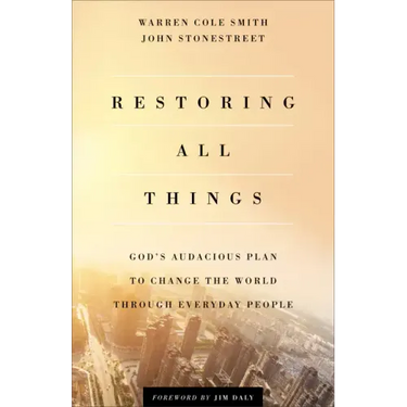 Restoring All Things: God's Audacious Plan to Change the World Through Everyday People