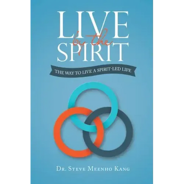 Live by the Spirit: The Way to Live a Spirit-Led Life