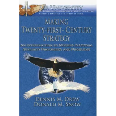 Making Twenty-First-Century Strategy: An Introduction to Modern National Security Processes and Problems