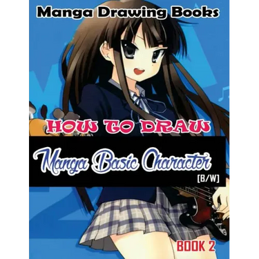 Manga Drawing Books How to Draw Manga Basic Characters Book 2: Learn Japanese Manga Eyes And Pretty Manga Face
