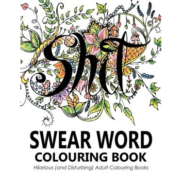 Swear Words Colouring Book: Hilarious (and Disturbing) Adult Colouring Books