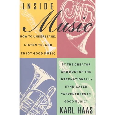 Inside Music: How to Understand, Listen to, and Enjoy Good Music