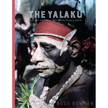 The Yalaku: History and Warfare in the Middle Sepik