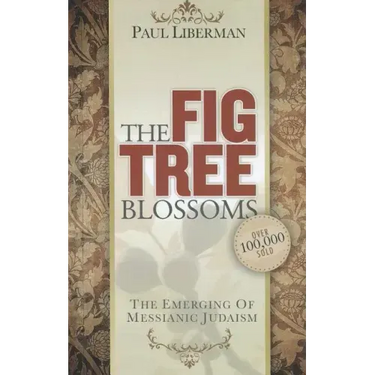 The Fig Tree Blossoms: The Emerging of Messianic Judaism
