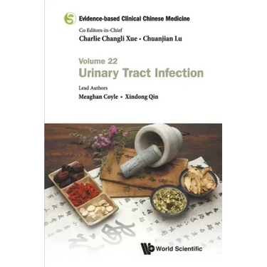 Evidence-Based Clinical Chinese Medicine - Volume 22: Urinary Tract Infection