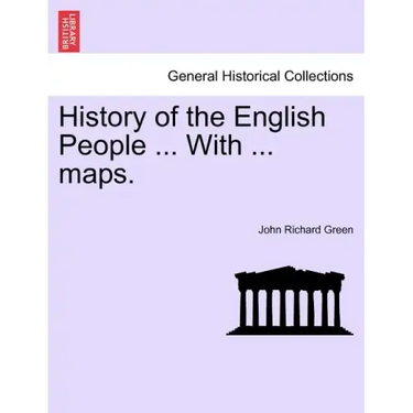 History of the English People ... With ... maps.
