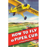 How To Fly a Piper Cub