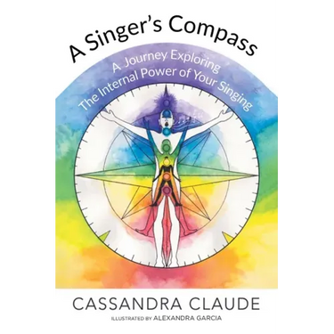 A Singer's Compass: A Journey Exploring the Internal Power of Your Singing