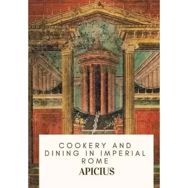 Cookery and Dining in Imperial Rome