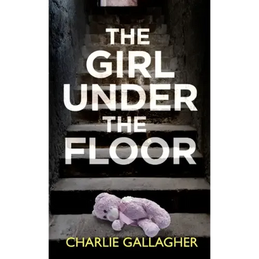 THE GIRL UNDER THE FLOOR an absolutely gripping crime thriller with a massive twist
