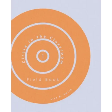 Circle in the Classroom: Field Book 1