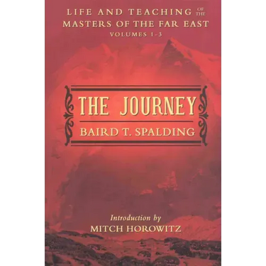 The Journey: Life and Teaching of the Masters of the Far East Volumes 1-3 (a Single Edition)