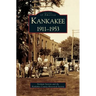 Kankakee: 1911-1953
