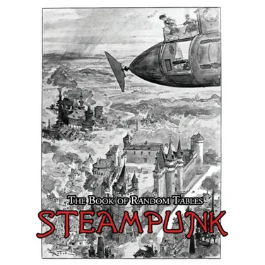 The Book of Random Tables: Steampunk: 29 D100 Random Tables for Tabletop Role-Playing Games