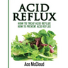 Acid Reflux: How To Treat Acid Reflux: How To Prevent Acid Reflux