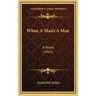 When A Man's A Man: A Novel (1916)