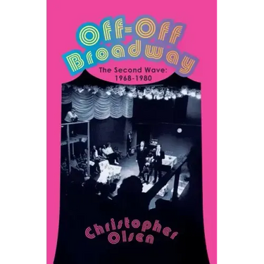 Off-Off Broadway: The Second Wave: 1968-1980