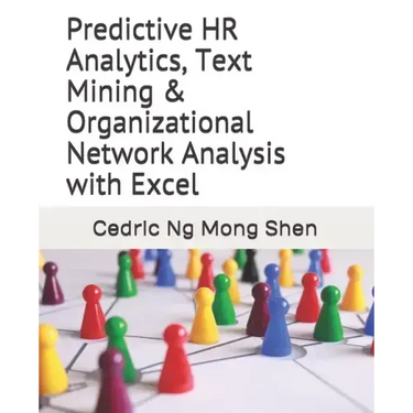 Predictive HR Analytics, Text Mining & Organizational Network Analysis with Excel