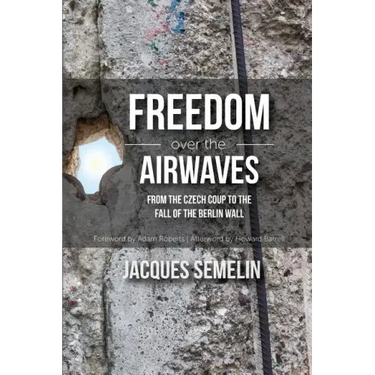 Freedom over the Airwaves: From the Czech Coup to the Fall of the Berlin Wall