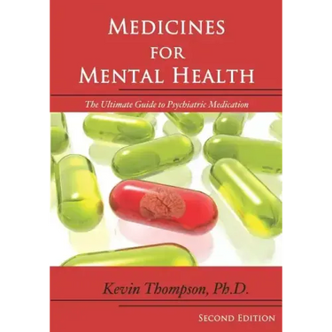 Medicines for Mental Health: The Ultimate Guide to Psychiatric Medication