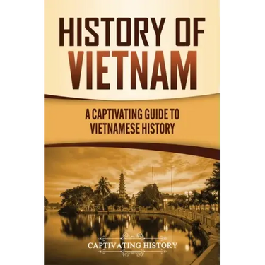 History of Vietnam: A Captivating Guide to Vietnamese History