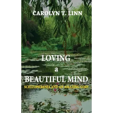 Loving A Beautiful Mind: Schizophrenia and an Amazing God!