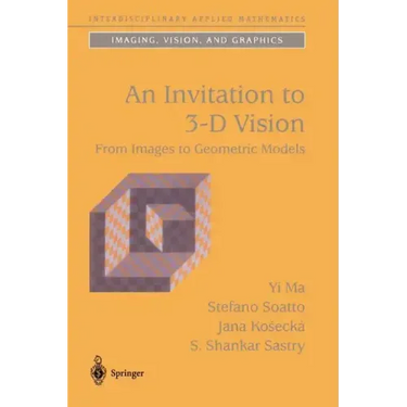 An Invitation to 3-D Vision: From Images to Geometric Models