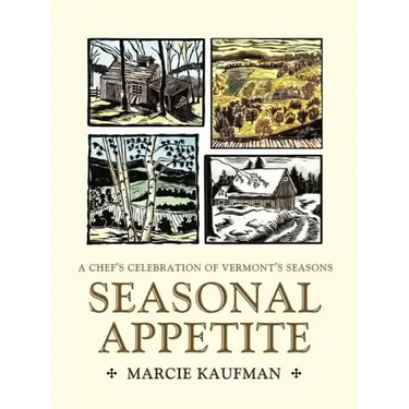 Seasonal Appetite: A Chef's Celebration of Vermont's Seasons