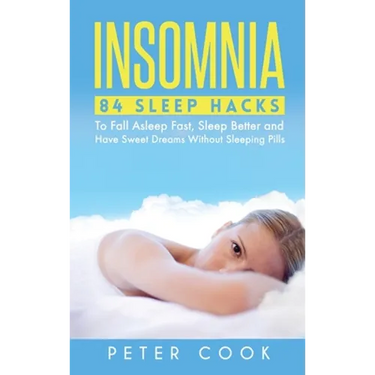 Insomnia: 84 Sleep Hacks To Fall Asleep Fast, Sleep Better and Have Sweet Dreams Without Sleeping Pills