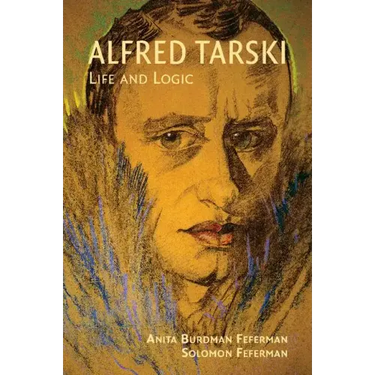Alfred Tarski: Life and Logic