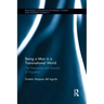 Being a Man in a Transnational World: The Masculinity and Sexuality of Migration